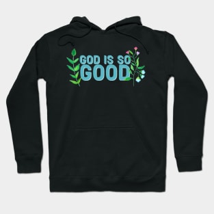 God is so Good Faith and Jesus Hoodie